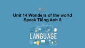 Unit 14 lớp 8: Wonders of the world-Speak