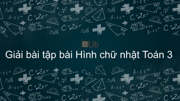 Giải bài tập SGK Toán 3 Bài: Hình chữ nhật