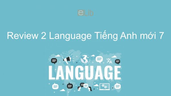 Review 2 lớp 7 - Language