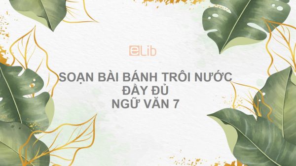 Soạn bài Bánh trôi nước Ngữ văn 7 đầy đủ