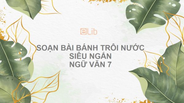 Soạn bài Bánh trôi nước Ngữ văn 7 siêu ngắn