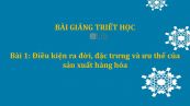 Bài 1: Điều kiện ra đời, đặc trưng và ưu thế của sản xuất hàng hóa
