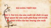 Bài 1: Vai trò của sản xuất vật chất và quy luật quan hệ sản xuất phù hợp với trình độ phát triển của lực lượng sản xuất