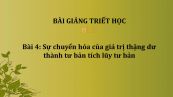 Bài 4: Sự chuyển hóa của giá trị thặng dư thành tư bản tích lũy tư bản