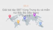 Giải bài tập SBT Địa lí 9 Bài 18: Vùng Trung du và miền núi Bắc Bộ (tiếp theo)