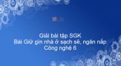 Giải bài tập SGK Công nghệ 6 Bài 10: Giữ gìn nhà ở sạch sẽ, ngăn nắp