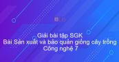 Giải bài tập SGK Công nghệ 7 Bài 11: Sản xuất và bảo quản giống cây trồng