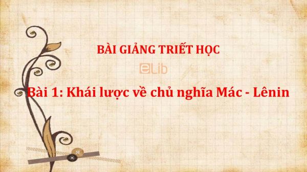 Bài 1: Khái lược về chủ nghĩa Mác - Lênin