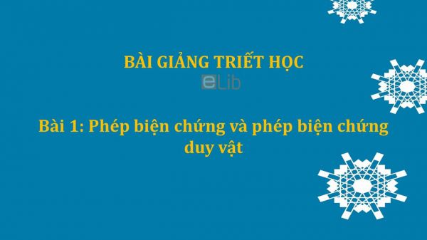 Bài 1: Phép biện chứng và phép biện chứng duy vật