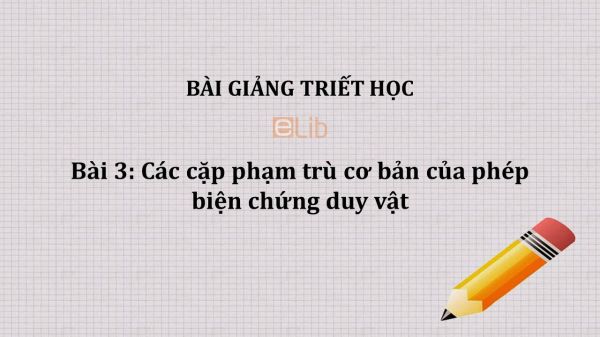 Bài 3: Các cặp phạm trù cơ bản của phép biện chứng duy vật