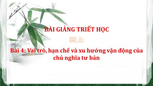 Bài 4: Vai trò, hạn chế và xu hướng vận động của chủ nghĩa tư bản