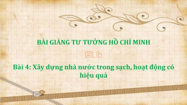 Bài 4: Xây dựng nhà nước trong sạch, hoạt động có hiệu quả