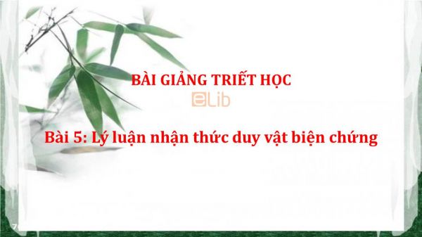 Bài 5: Lý luận nhận thức duy vật biện chứng