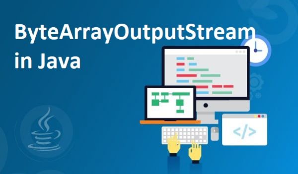 ByteArrayOutputStream trong Java
