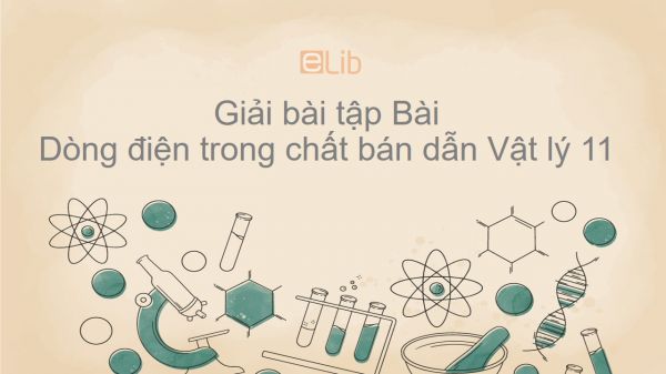 Giải bài tập SGK Vật lý 11 Bài 17: Dòng điện trong chất bán dẫn