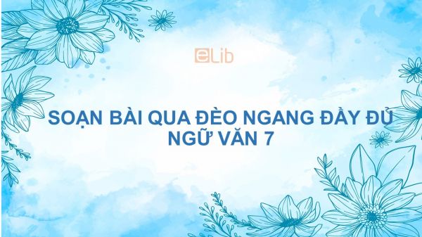 Soạn bài Qua đèo ngang Ngữ văn 7 đầy đủ