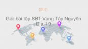 Giải bài tập SBT Địa lí 9 Bài 28: Vùng Tây Nguyên