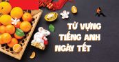 Từ vựng tiếng Anh chủ đề ngày lễ tết