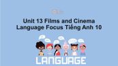 Unit 13 lớp 10: Films and Cinema-Language Focus