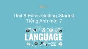 Unit 8 lớp 7: Films - Getting Started