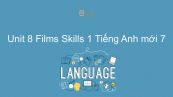 Unit 8 lớp 7: Films - Skills 1