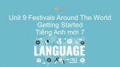 Unit 9 lớp 7: Festivals Around The World - Getting Started
