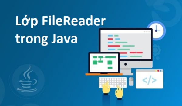 Lớp FileReader trong Java