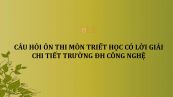 Câu hỏi ôn thi môn Triết học tự luận có lời giải chi tiết - ĐH Công Nghệ