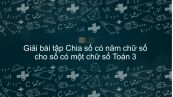 Giải bài tập SGK Toán 3 Bài: Chia số có 5 chữ số với số có một chữ số