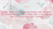 Phân tích và cảm nhận nhân vật Vũ Như Tô trong đoạn trích Vĩnh biệt Cửu Trùng Đài - Nguyễn Huy Tưởng