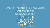 Unit 11 lớp 7: Travelling in The Future - Getting Started