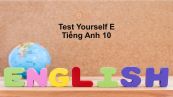 Unit 12-14 lớp 10: Test Yourself E