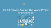 Unit 9 lớp 7: Festivals Around The World - Project