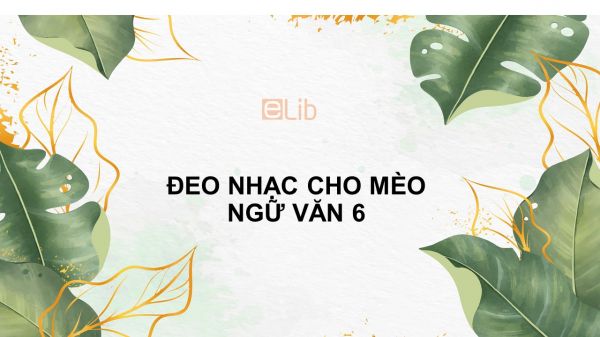 Đeo nhạc cho mèo Ngữ văn 6