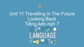 Unit 11 lớp 7: Travelling in The Future - Looking Back