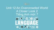 Unit 12 lớp 7: An Overcrowded World - A Closer Look 2