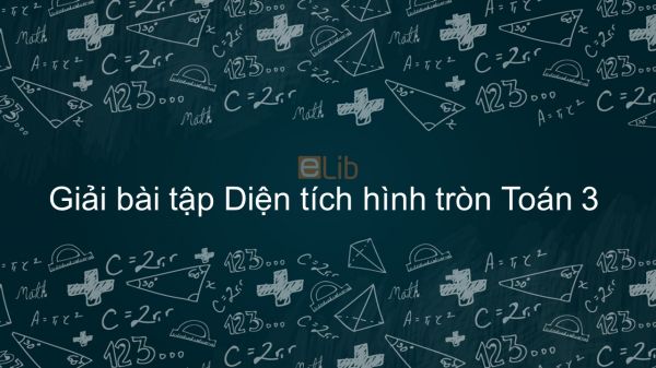 Giải bài tập SGK Toán 5 Bài: Diện tích hình tròn