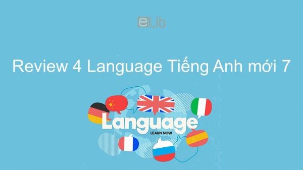 Review 4 lớp 7 - Language