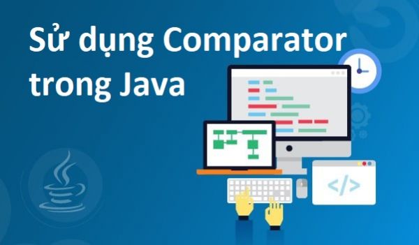 Sử dụng Comparator trong Java