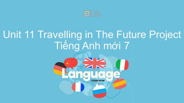 Unit 11 lớp 7: Travelling in The Future - Project