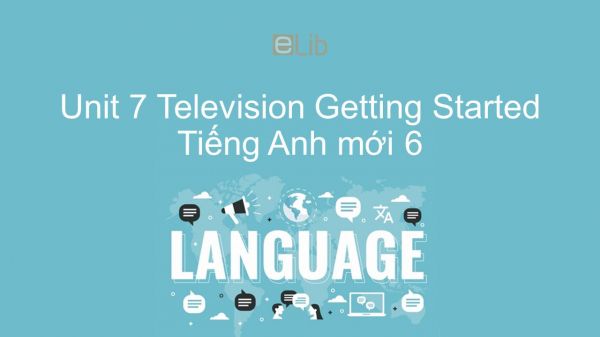 Unit 7 lớp 6: Television - Getting Started