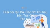 Giải bài tập SGK Địa lí 6 Bài 22: Các đới khí hậu trên Trái đất