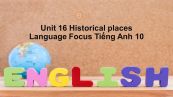 Unit 16 lớp 10: Historical places-Language Focus