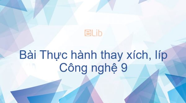 Công nghệ 9 Bài 8: Thực hành thay xích, líp