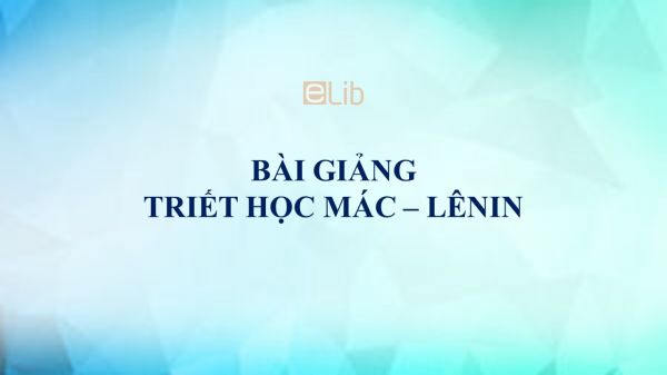 Bài giảng Triết học Mác-Lênin