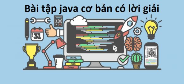 Bài tập tự luận java cơ bản có lời giải