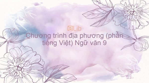 Chương trình địa phương (phần tiếng Việt) Ngữ văn 9