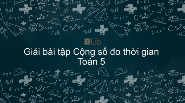 Giải bài tập SGK Toán 5 Bài: Cộng số đo thời gian