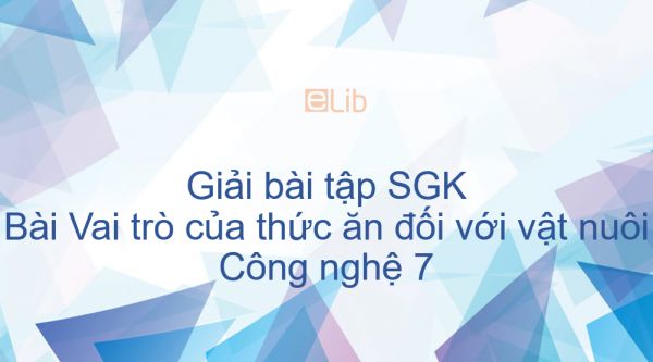 Giải bài tập SGK Công nghệ 7 Bài 38: Vai trò của thức ăn đối với vật nuôi