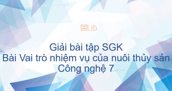 Giải bài tập SGK Công nghệ 7 Bài 49: Vai trò nhiệm vụ của nuôi thủy sản